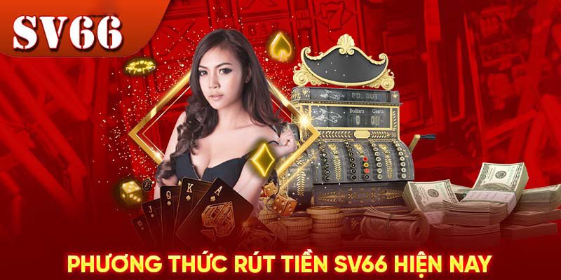 Hướng Dẫn Rút Tiền Từ SV66